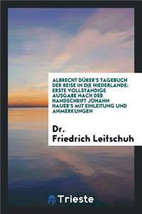 Tagebuch Der Reise in Die Niederlande: Erste VollstÃ¤ndige Ausgabe Nach Der ...