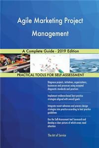 Agile Marketing Project Management A Complete Guide - 2019 Edition