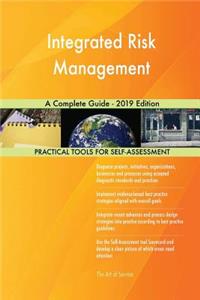 Integrated Risk Management A Complete Guide - 2019 Edition