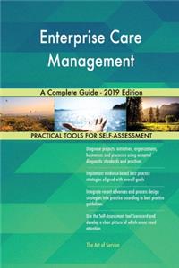 Enterprise Care Management A Complete Guide - 2019 Edition