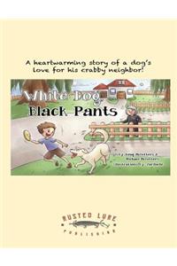 White Dog, Black Pants