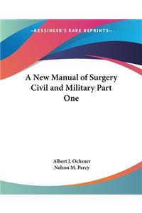 New Manual of Surgery Civil and Military Part One