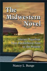 The Midwestern Novel: Literary Populism from Huckleberry Finn to the Present