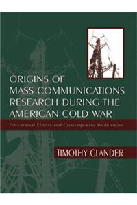 Origins of Mass Communications Research During the American Cold War