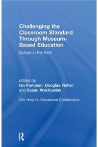 Challenging the Classroom Standard Through Museum-based Education
