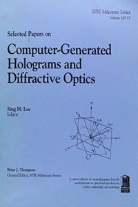 Selected Papers on Computer-Generated Holograms and Diffractive Optics