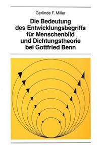 Die Bedeutung des Entwicklungsbegriffs fuer Menschenbild und Dichtungstheorie bei Gottfried Benn