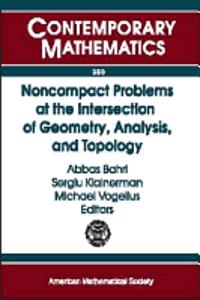 Noncompact Problems at the Intersection of Geometry, Analysis, and Topology