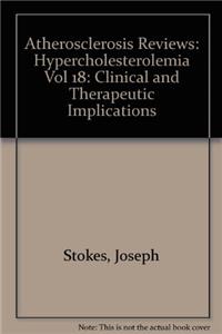 Atherosclerosis Reviews: Hypercholesterolemia Vol 18: Clinical and Therapeutic Implications