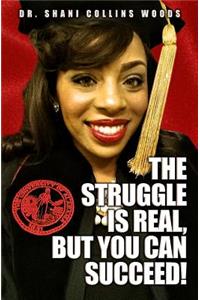 Struggle is Real, but You Can Succeed!