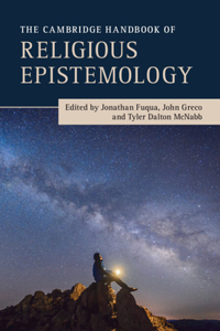 The Cambridge Handbook of Religious Epistemology