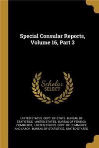 Special Consular Reports, Volume 16, Part 3
