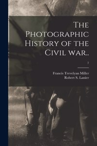 The Photographic History of the Civil War..; 7