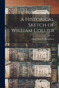 A Historical Sketch of William Collier