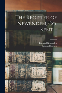 Register of Newenden, Co. Kent ...; 10