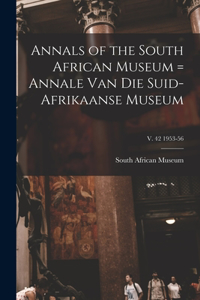 Annals of the South African Museum = Annale Van Die Suid-Afrikaanse Museum; v. 42 1953-56