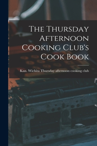 Thursday Afternoon Cooking Club's Cook Book