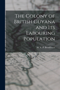 Colony of British Guyana and its Labouring Population