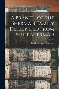 Branch of the Sherman Family Descended From Philip Sherman