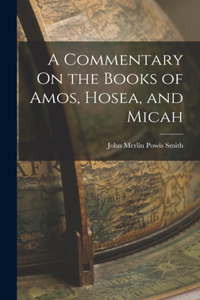 Commentary On the Books of Amos, Hosea, and Micah