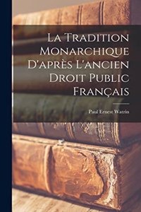 Tradition Monarchique D'après L'ancien Droit Public Français