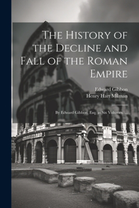 The History of the Decline and Fall of the Roman Empire