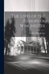 Lives of the Bishops of Winchester