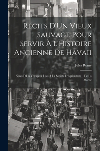 Récits D'Un Vieux Sauvage Pour Servir À L'Histoire Ancienne De Havaii