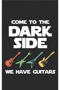 Come to the Dark Side: We Have Guitars Notebook Funny Concert Star Musician Gift - Orchestra, Rock Music or Jazz! Funny Journal Notebook & Planner Gift!