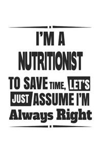 I'm A Nutritionist To Save Time, Let's Just Assume I'm Always Right