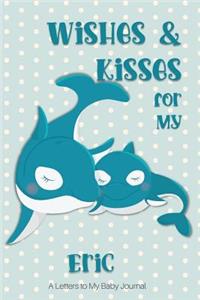Wishes & Kisses for My Eric