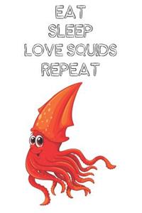 Eat Sleep Love Squids Repeat