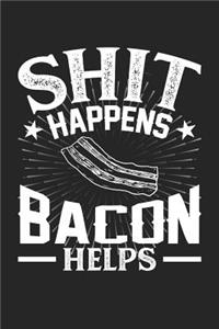 Shit Happens Bacon Helps
