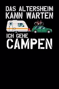 Das Altersheim kann warten Ich gehe campen