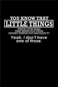 You know that little thing inside your head that keeps you from saying things you shouldn't? Yeah, I don't have one of those.
