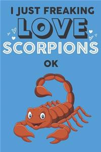 I Just Freaking Love Scorpion Ok