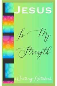 Jesus Is My Strength Writing Notebook