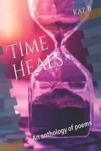 Time Heals: An anthology of poems