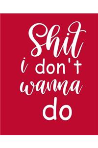 School Composition Book Funny Saying Shit I Don't Want To Do