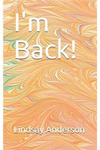 I'm Back!