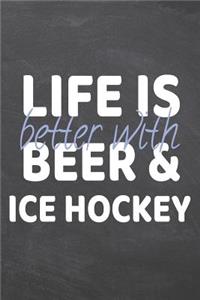 Life is better with Beer & Ice Hockey