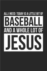 All I Need Is Baseball and Jesus - Baseball Journal - Christian Baseball Notebook - Gift for Christian Baseball Player