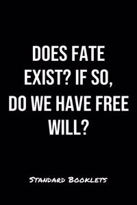 Does Fate Exist If So Do We Have Free Will?