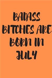 Badass Bitches Are Born in July