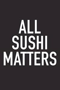 All Sushi Matters