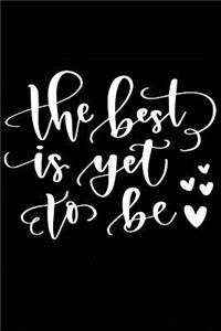 The Best Is Yet to Be