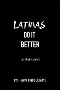 Latinas Do It Better .. in the Kitchen P.S. Happy Cinco de Mayo
