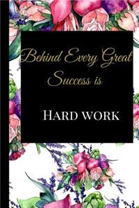 Behind Every Great Success is Hard work
