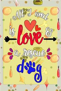 All I need is love & a rescue dog