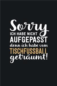 Ich habe von Tischfußball geträumt